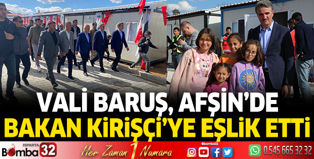 Vali Baruş, Afşin’de Bakan Kirişçi’ye eşlik etti