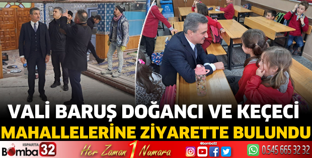 Vali Baruş Doğancı ve Keçeci Mahallelerine ziyarette bulundu