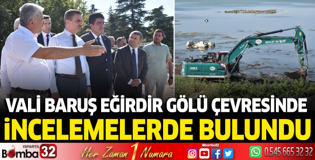 Vali Baruş, Eğirdir Gölü çevresinde incelemelerde bulundu