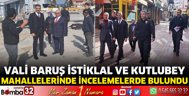 Vali Baruş İstiklal ve Kutlubey mahallelerinde incelemelerde bulundu