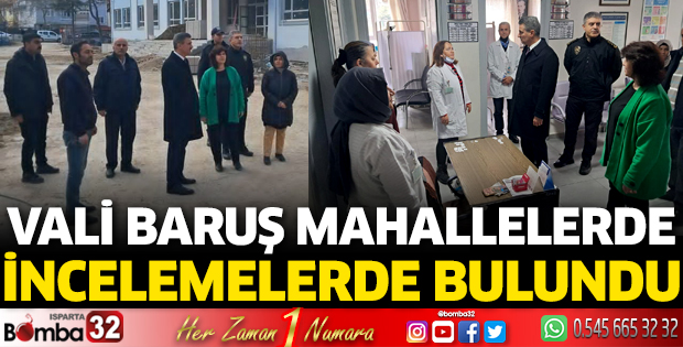 Vali Baruş mahallelerde incelemelerde bulundu