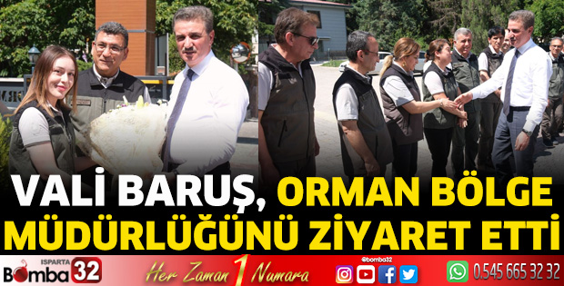 Vali Baruş Orman Bölge Müdürlüğüne ziyarette bulundu