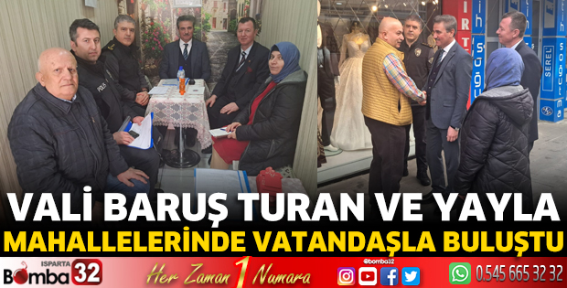 Vali Baruş Turan ve Yayla mahallelerinde vatandaşla buluştu 