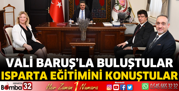 Vali Baruş'la Isparta eğitimini buluştular