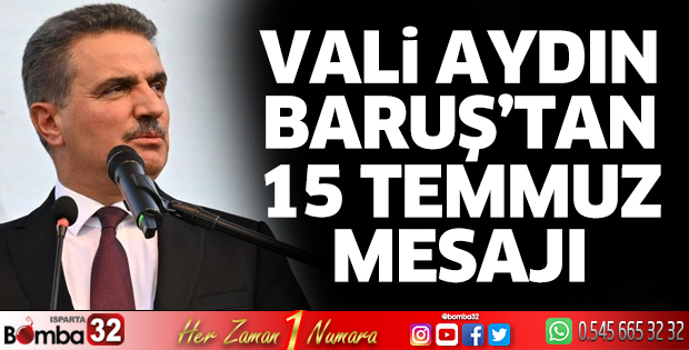 Vali Baruş'tan 15 Temmuz mesajı