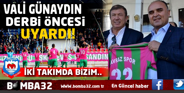 VALİ DERBİ ÖNCESİ UYARDI