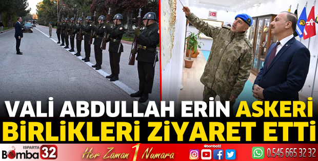 Vali Erin askeri birlikleri ziyaret etti