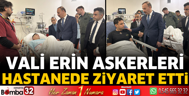 Vali Erin askerleri hastanede ziyaret etti 