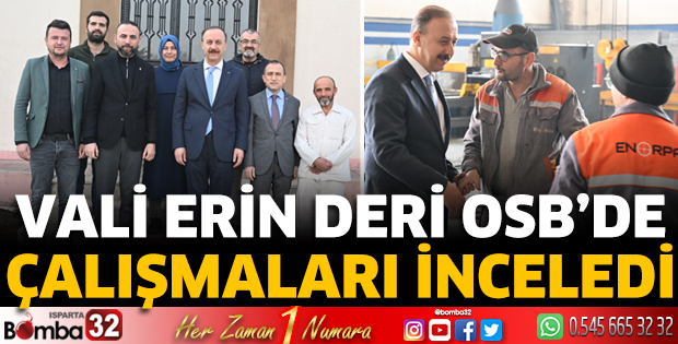 Vali Erin Deri OSB'de çalışmaları inceledi