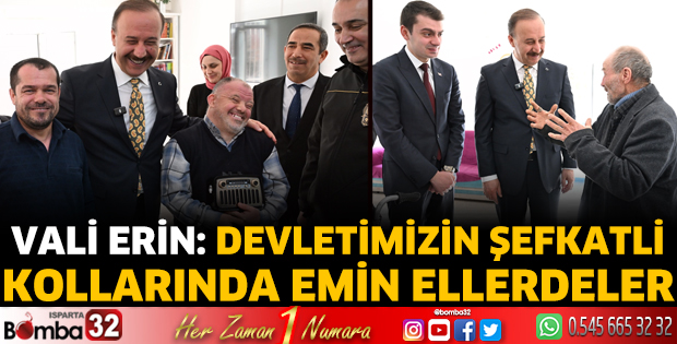 Vali Erin: Devletimizin şefkatli kollarında emin ellerdeler