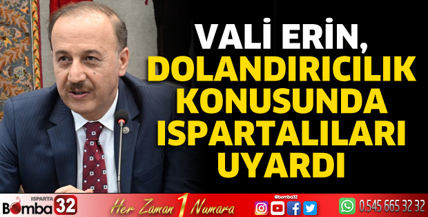 Vali Erin dolandırıcılık konusunda uyardı  