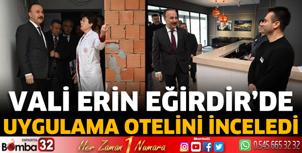 Vali Erin Eğirdir'de uygulama otelini inceledi