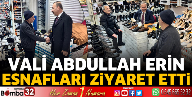 Vali Erin esnafları ziyaret etti