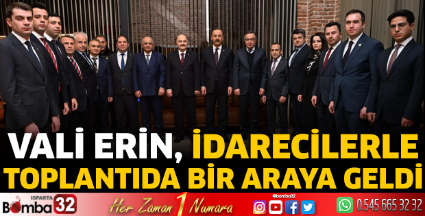 Vali Erin, idarecilerle bir araya geldi