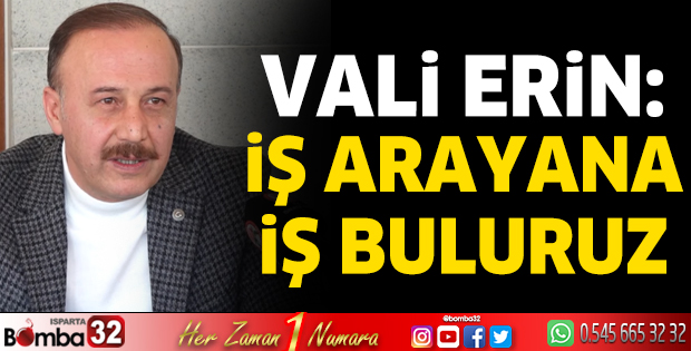 Vali Erin: İş arayana iş buluruz