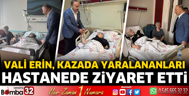Vali Erin, kazada yaralananları hastanede ziyaret etti