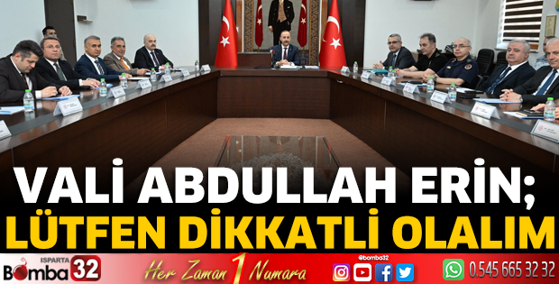 Vali Erin; Lütfen dikkatli olalım