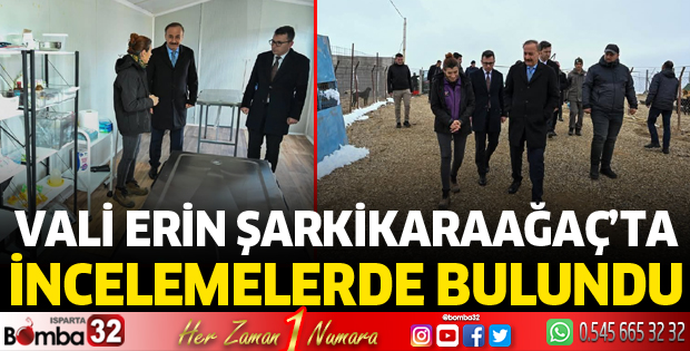 Vali Erin Şarkikaraağaç'ta incelemelerde bulundu