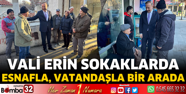 Vali Erin sokaklarda esnafla, vatandaşla bir arada