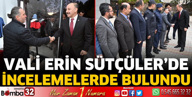 Vali Erin Sütçüler’de incelemelerde bulundu 