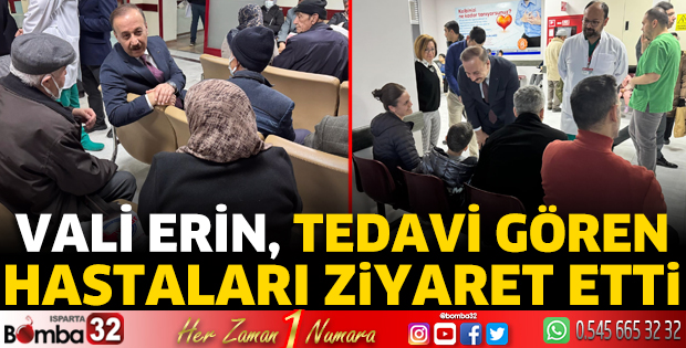 Vali Erin, tedavi gören hastaları ziyaret etti