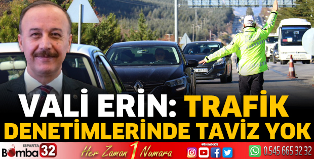 Vali Erin: Trafik denetimlerinde taviz yok