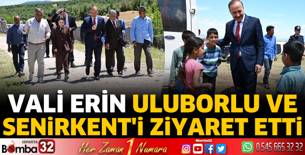 Vali Erin Uluborlu ve Senirkent'i ziyaret etti