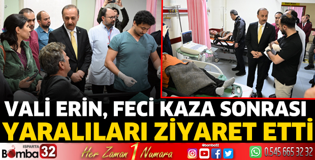 Vali Erin, yaralıları ziyaret etti