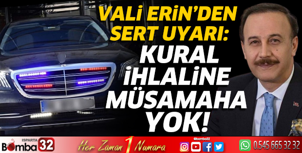 Vali Erin’den çakar ve kırmızı ışık uyarısı