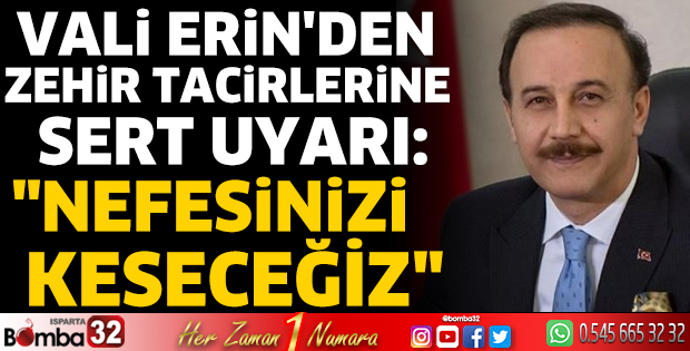 Vali Erin'den zehir tacirlerine sert uyarı