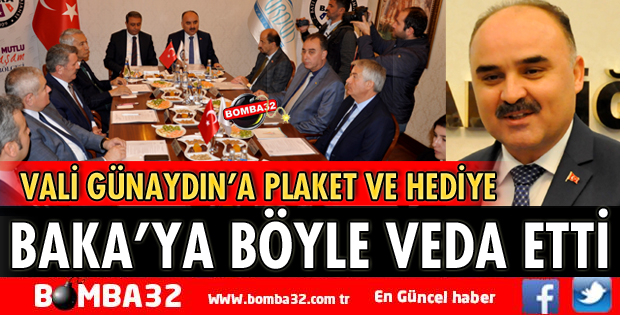 VALİ GÜNAYDIN BAKA’YA VEDA ETTİ
