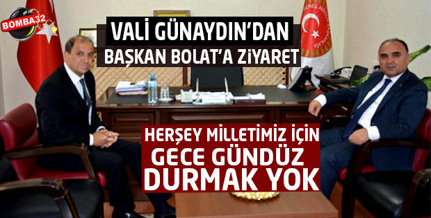 VALİ GÜNAYDIN BAŞKAN ALİ BOLATI ZİYARET ETTİ DURMAK YOK 