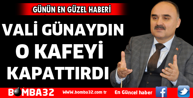 VALİ GÜNAYDIN KARARLI 