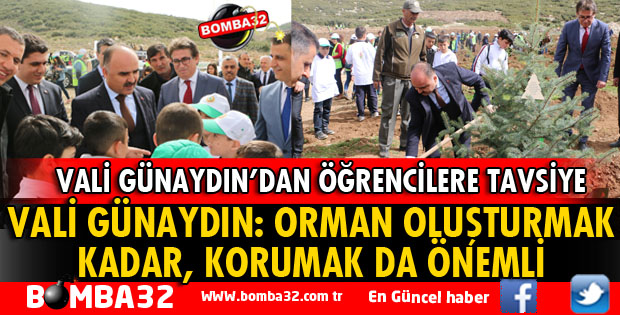 VALİ GÜNAYDIN: ORMAN OLUŞTURMAK KADAR, KORUMAK DA ÖNEMLİ