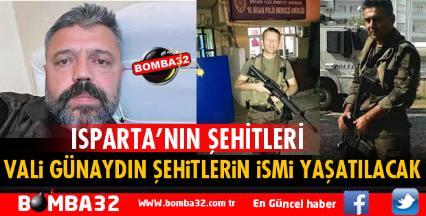 VALİ GÜNAYDIN ŞEHİTLERİN İSMİ YAŞATILACAK