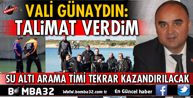VALİ GÜNAYDIN SU ALTI TİMİ İÇİN HAREKETE GEÇTİ