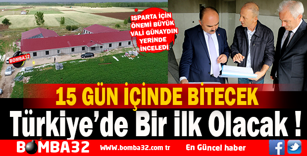 VALİ GÜNAYDIN YERİNDE İNCELEDİ TÜRKİYE'DE BİR İLK OLACAK