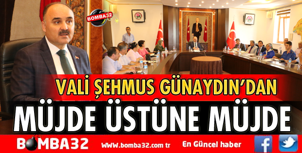 VALİ GÜNAYDIN’DAN MÜJDE ÜSTÜNE MÜJDE VERDİ