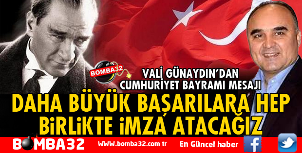 VALİ GÜNAYDIN'DAN 29 EKİM CUMHURİYET BAYRAMI MESAJI