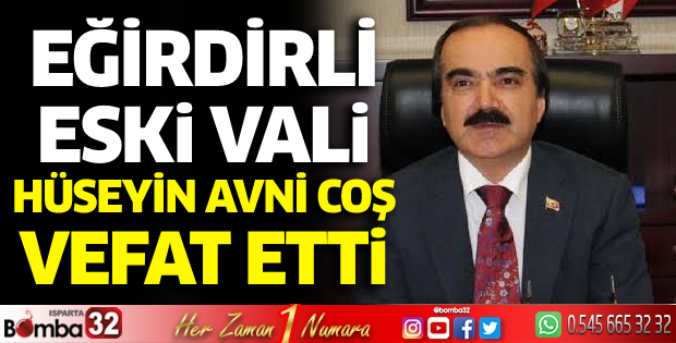 Vali Hüseyin Avni Coş vefat etti
