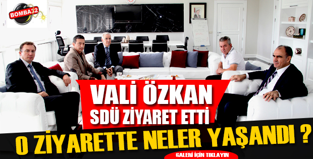 Vali Özkan SDÜ Ziyaret Etti