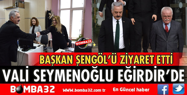 VALİ SEYMENOĞLU EĞİRDİR’DE