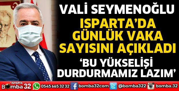 Vali Seymenoğlu, günlük vaka sayısını açıkladı