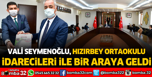 VALİ SEYMENOĞLU HIZIRBEY ORTAOKULU İDARECİLERİ İLE BİR ARAYA GELDİ