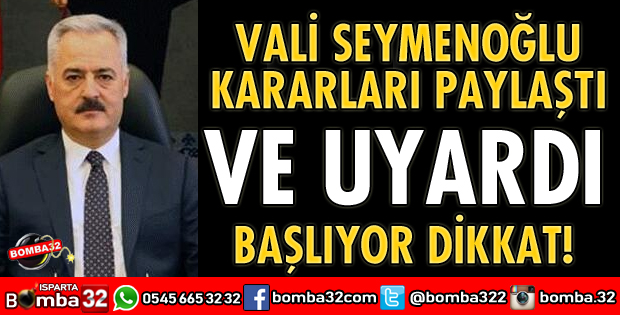 VALİ SEYMENOĞLU KARARLARI PAYLAŞTI VE UYARDI