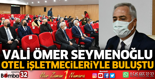 VALİ SEYMENOĞLU OTEL İŞLETMECİLERİYLE BULUŞTU