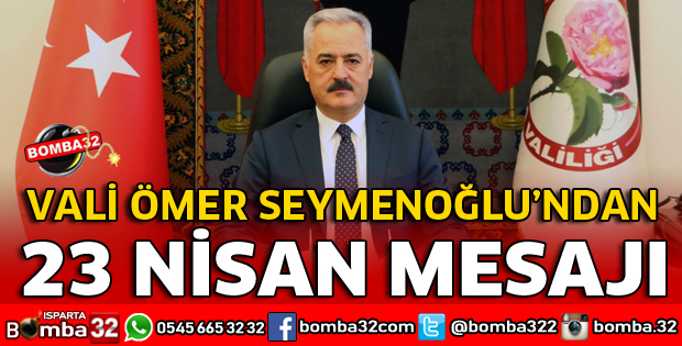 VALİ SEYMENOĞLU’NDAN 23 NİSAN MESAJI