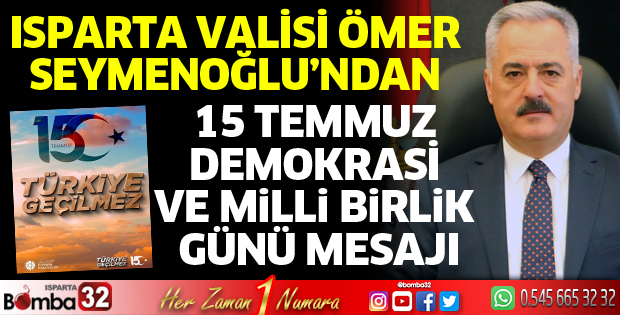 Vali Seymenoğlu'ndan 15 Temmuz Demokrasi ve Milli Birlik Günü mesajı