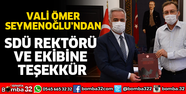 VALİ SEYMENOĞLU'NDAN SDÜ REKTÖRÜ VE EKİBİNE TEŞEKKÜR