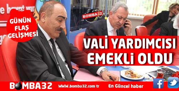 VALİ YARDIMCISI EMEKLİ OLDU
